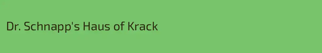 Dr. Schnapp's Haus of Krack